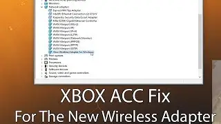 Xbox ACC Fix For the New Wireless Adapter for both Windows 10 and 11