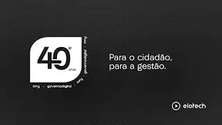 Elotech 40 Anos | Para o cidad&atilde;o. Para a gest&atilde;o.