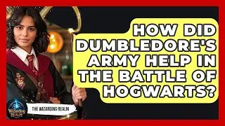 How Did Dumbledore's Army Help In The Battle Of Hogwarts? - The Wizarding Realm