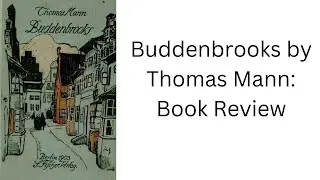 Buddenbrooks by Thomas Mann: Book Review