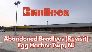 Revisit of the Abandoned Bradlees in Egg Harbor Twp, NJ
