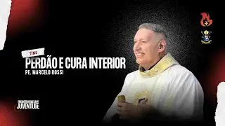 PERDÃO E CURA INTERIOR - PE. MARCELO ROSSI | EDJ 2024