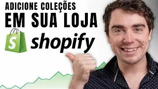 Como Adicionar Cole&ccedil;&otilde;es em Sua Loja Shopify [Guia Atualizado 2025]