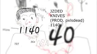 JZDED - KNIVES (PROD. Pxlsdead)