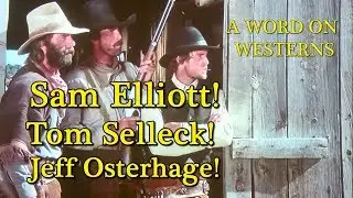 Sam Elliott! Tom Selleck! Jeff Osterhage! are THE SACKETTS! Interview with Jeff Osterhage! AWOW