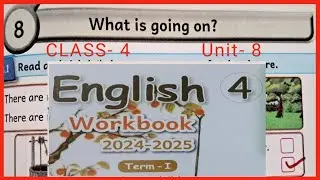 What is going on?, CLASS-4,  UNIT-8, ENGLISH WORKBOOK ANSWERS