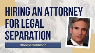 Do [I Need An Attorney For Legal Separation] - ChooseGoldman.com