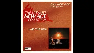 Ultimate New Age Collection: I am the Sea (1994 Full CD) (AKA Interludes: Ocean Waves, 1991)