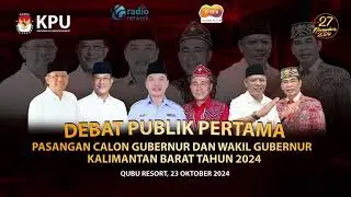DEBAT PUBLIK PERTAMA PASANGAN CAGUB DAN CAWAGUB KALIMANTAN BARAT TAHUN 2024