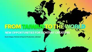 From Taiwan to the World: New Opportunities for Content Creators (May 9th, 2023 @ NTUE)
