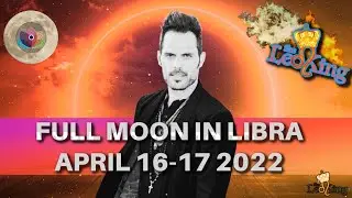The Leo King Full Moon in Libra Astrology/Tarot Horoscope April 16-17 2022 Collective All Signs
