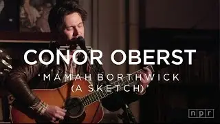 Conor Oberst: Mamah Borthwick (A Sketch) | NPR Music Front Row
