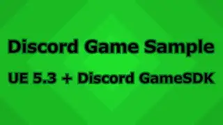 DiscordGameSample: UE5 + Discord GameSDK Integration