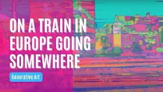 On A Train in Europe going somewhere | Psychedelic | Dana Krystle