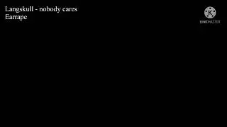 Lungskull nobody cares earrape