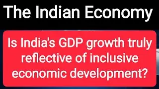 Is India's #GDP_growth truly reflective of #inclusive_economic development?
