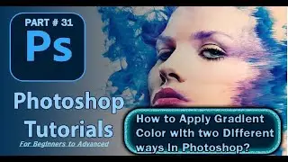 How to apply Gradient color with two different ways in Photoshop?|  ||Part#31