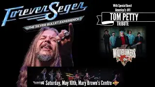 Forever Seger and The Wildflowers Live at The Mary Brown's Centre, Saturday, May 10th