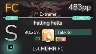 [Live] Tekkito | BLANKFIELD - Falling Falls [Extreme] 1st +HDHR FC 98.25% {#1 483pp FC} - osu!