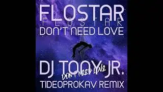 Flostar - Don't Need Love (DJ Tony Jr. 