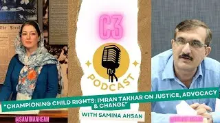Championing Child Rights: Imran Takkar on Justice, Advocacy & Change | C3 Podcast