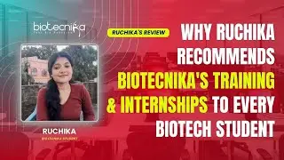 Why Ruchika Recommends Biotecnika's Training & Internships To Every Biotech Student