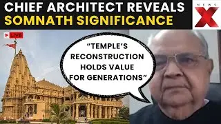 Somnath Chief Architect LIVE: Chandrakanth Says Temple&rsquo;s Reconstruction Holds Value For Generations