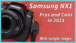 Don't buy the Samsung NX1 in 2023 | Pros and cons with sample images
