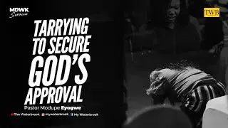 TARRYING TO SECURE GOD'S APPROVAL | Midweek Service with Pastor Modupe Eyogwe