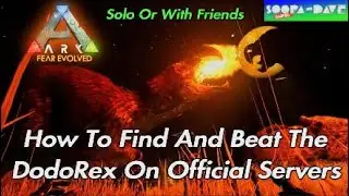 Ark Survival Evolved DodoRex: как найти и победить DodoRex Solo на официальном сервере
