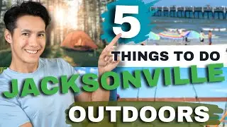 FUN THINGS TO DO OUTDOORS IN JACKSONVILLE FLORIDA