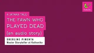 The Fawn Who Played Dead (an audio story) | Sherline Pimenta | Kathanika