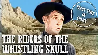 The Riders of the Whistling Skull | COLORIZED | Cowboy Movie