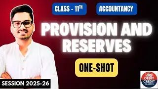 Provision and Reserves | One Shot | Class 11 Accountancy Chapter 18 | CBSE 2025-26 | MPBOARD 2025-26