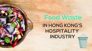 Food Waste in Hong Kong: GREEN Hospitality Hackathon 2020 - Challenge #3