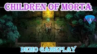Pre-release event - Children of Morta | Demo Gameplay | Let's Play