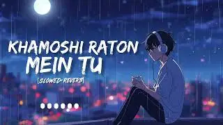 KHAMOSHI RATON MEIN TU
