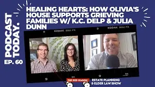 Episode 60:  Healing Hearts: How Olivia's House Supports Grieving Families w/ K.C. Delp & Julia Dunn