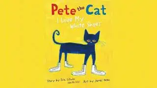 Pete the cat - I love my white shoes ; Read by Amelia 