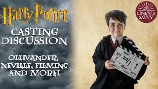 OLLIVANDER, NEVILLE, FILMING AND MORE! - HARRY POTTER CASTING DISCUSSION - Cinema Savvy