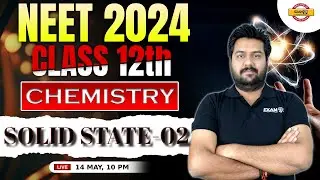 NEET 2024/CLASS 12th | CHEMISTRY CLASS | SOLID STATE-02 | CHEMISTRY BY SUSHANT SIR