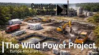 The Wind Power Project - Europe #10 (Part 1) | Construction Simulator