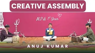 Creative Assembly by ||Anuj Kumar ||, MPA 1st Year Students of Nav Sadhana Kala Kendra