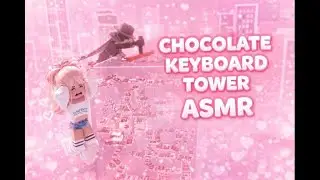 Roblox ASMR 🌸 Keyboard Tower &ndash; Chocolate & Candy 🍫🍬 (NO TALKING)