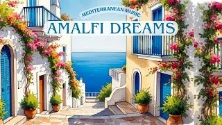 Amalfi Dreams 🍋 Relaxing Italian Instrumental Music &mdash; Gentle Guitar, Piano & Coastal Romance