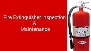 Fire extinguisher inspection and Maintenance 