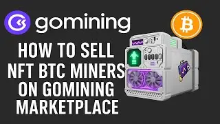 How to Sell NFT Bitcoin Miners on GoMining Marketplace &ndash; Fast, Easy & Profitable Selling Strategies