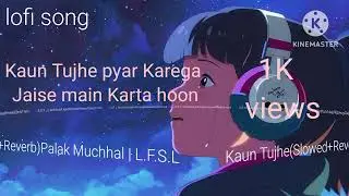 Kaun Tujhe(Slowed+Reverb)Palak Muchhal | L.F.S.L
