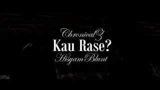 ChronicalZ - Kau Rase feat. Hisyamblunt