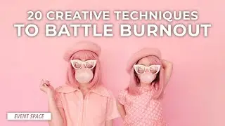 20 Creative Techniques to Battle Burnout | B&H Event Space